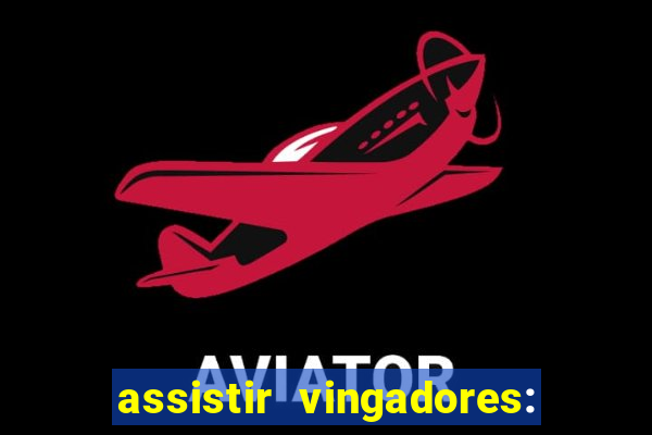 assistir vingadores: ultimato filme completo dublado